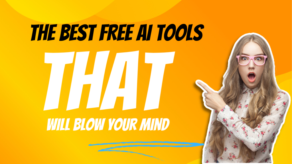 THE 7 BEST FREE AI TOOLS