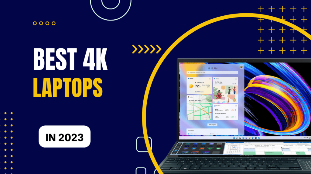 THE BEST 4K LAPTOPS OF 2023