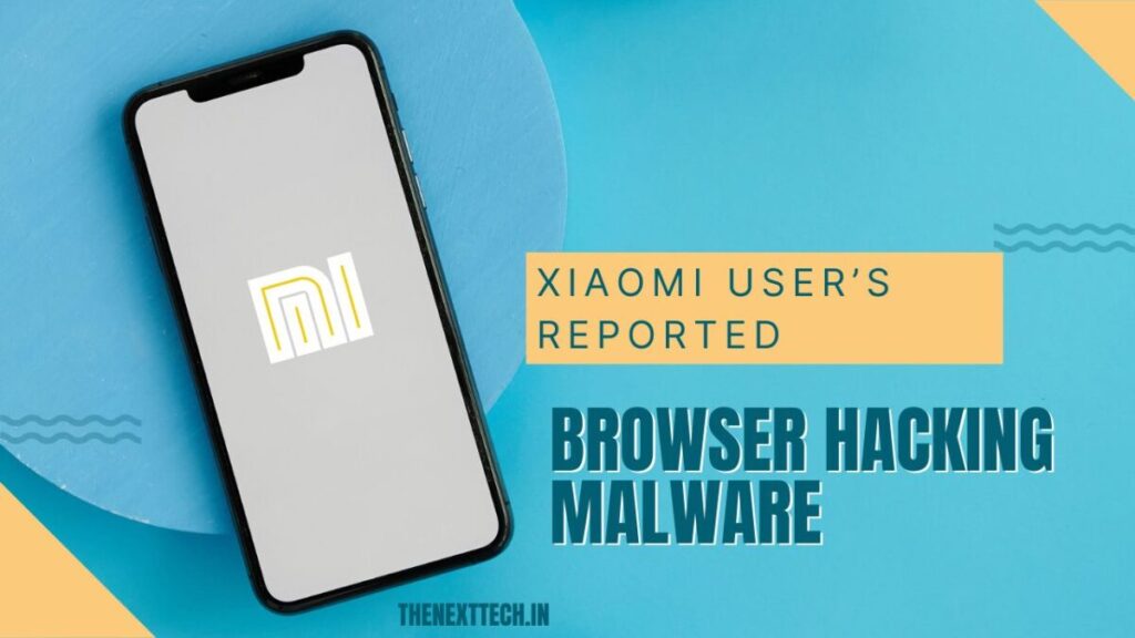 Xiaomi Users Reported Browser Hacking Malware In Their Phones